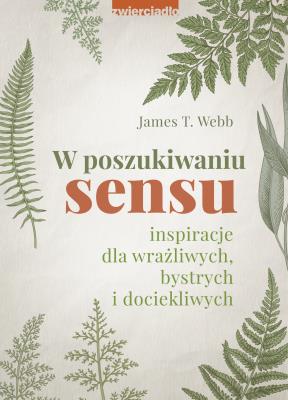 Okładka książki W poszukiwaniu sensu. Inspiracje dla wrażliwych, bystrych i dociekliwych