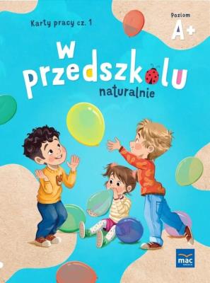 W przedszkolu naturalnie Poziom A+ Karty cz.1. Autor: Krajewska Marzanna, Małgorzata Patoka. SmakLiter.pl Okładka książki W przedszkolu naturalnie Poziom A+ Karty cz.1