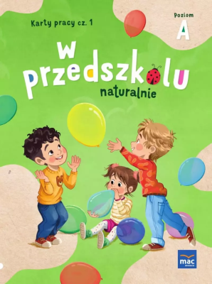 W przedszkolu naturalnie Poziom A Karty pracy cz.1. Autor: Krajewska Marzanna, Małgorzata Patoka. SmakLiter.pl Okładka książki W przedszkolu naturalnie Poziom A Karty pracy cz.1