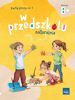 W przedszkolu naturalnie. Poziom B+ Karty cz.1. Autor: Krajewska Marzanna, Małgorzata Patoka. SmakLiter.pl Okładka książki W przedszkolu naturalnie. Poziom B+ Karty cz.1