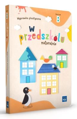 W przedszkolu naturalnie Poziom B Wyprawka plastyczna. Autor: Krajewska Marzanna, Małgorzata Patoka. SmakLiter.pl Okładka książki W przedszkolu naturalnie Poziom B Wyprawka plastyczna