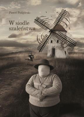 W siodle szaleństwa. Autor: Paweł Podgórski. SmakLiter.pl Okładka książki W siodle szaleństwa