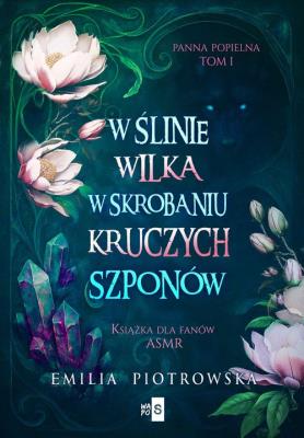 W ślinie wilka, w skrobaniu kruczych szponów. Autor: Piotrowska Emilia. SmakLiter.pl Okładka książki W ślinie wilka, w skrobaniu kruczych szponów