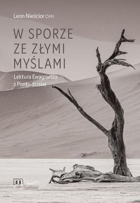 W sporze ze złymi myślami. Lektura Ewagriusza z Pontu dzisiaj. Autor: Leon Nieścior. SmakLiter.pl Okładka książki W sporze ze złymi myślami. Lektura Ewagriusza z Pontu dzisiaj