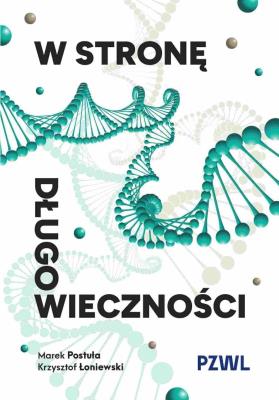 W stronę długowieczności. Autor: Postuła Marek, Łoniewski Krzysztof. SmakLiter.pl Okładka książki W stronę długowieczności