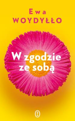 W zgodzie ze sobą. Autor: Ewa Woydyłło. SmakLiter.pl Okładka książki W zgodzie ze sobą