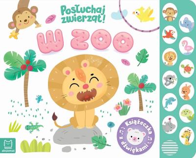 Okładka książki W zoo. Posłuchaj zwierząt. Książeczka z dźwiękami