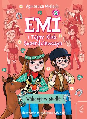 Okładka książki Wakacje w siodle. Emi i Tajny Klub Superdziewczyn wyd. 2026