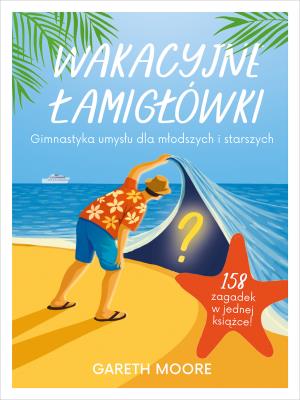 Okładka książki Wakacyjne łamigłówki. Gimnastyka umysłu dla młodszych i starszych