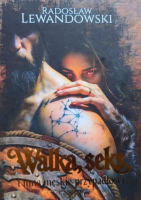 Okładka książki Walka, seks i inne męskie przypadłości