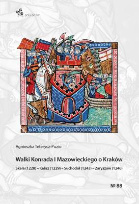 Walki Konrada I Mazowieckiego o Kraków. Autor: Teterycz-Puzio Agnieszka. SmakLiter.pl Okładka książki Walki Konrada I Mazowieckiego o Kraków