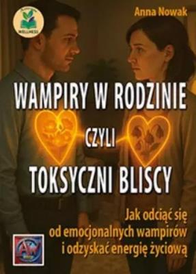 Okładka książki Wampiry w rodzinie, czyli toksyczni bliscy...