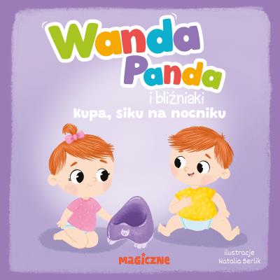Wanda Panda i bliźniaki. Kupa, siku na nocniku!. Autor: Opracowanie zbiorowe. SmakLiter.pl Okładka książki Wanda Panda i bliźniaki. Kupa, siku na nocniku!