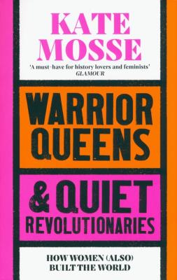 Warrior Queens & Quiet Revolutionaries. Autor: Mosse Kate. SmakLiter.pl Okładka książki Warrior Queens & Quiet Revolutionaries