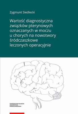 Okładka książki Wartość diagnostyczna związków pterynowych oznaczanych w moczu u chorych na nowotwory śródczaszkowe