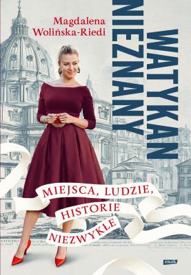 Okładka książki Watykan nieznany. Miejsca, ludzie, historie niezwykłe
