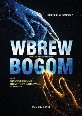 Okładka książki Wbrew Bogom czyli od Magii i Religii do Metody Naukowej wyd. 3