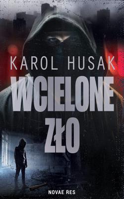Wcielone zło. Autor: Karol Husak. SmakLiter.pl Okładka książki Wcielone zło