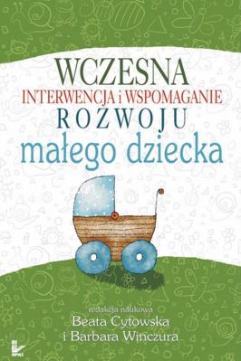 Okładka książki Wczesna interwencja i wspomaganie rozwoju małego dziecka