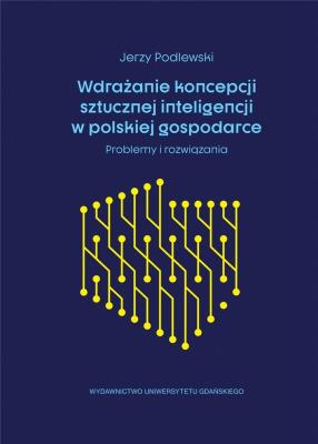 Wdrażanie koncepcji sztucznej inteligencji. Autor: Jerzy Podlewski. SmakLiter.pl Okładka książki Wdrażanie koncepcji sztucznej inteligencji