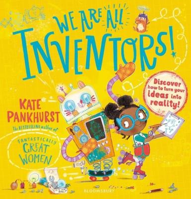 We Are All Inventors!. Autor: Kate Pankhurst. SmakLiter.pl Okładka książki We Are All Inventors!