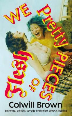 We Pretty Pieces of Flesh. Autor: Brown Colwill. SmakLiter.pl Okładka książki We Pretty Pieces of Flesh