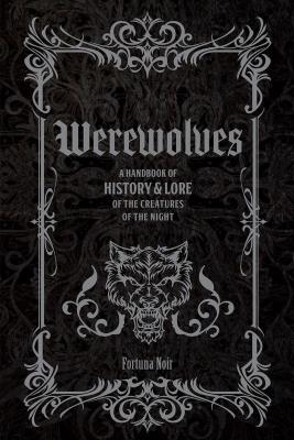 Okładka książki Werewolves. A Handbook of History & Lore of the Creatures of the Night