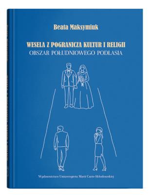 Okładka książki Wesela z pogranicza kultur i religii. Obszar południowego Podlasia