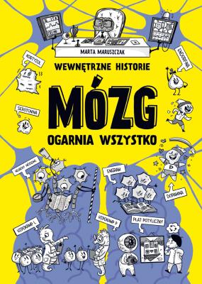 Wewnętrzne historie. Mózg ogarnia wszystko. Autor: Marta Maruszczak. SmakLiter.pl Okładka książki Wewnętrzne historie. Mózg ogarnia wszystko