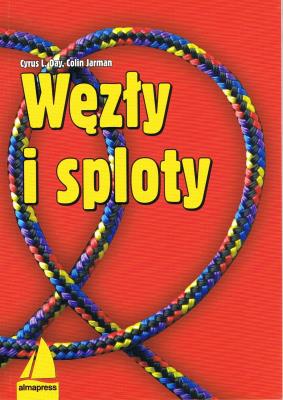 Węzły i sploty wyd. 10. Autor: Day Cyrus L., Jarman Colin. SmakLiter.pl Okładka książki Węzły i sploty wyd. 10