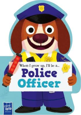 When I Grow Up, I’ll Be A…police Officer. Wydawca: Yoyo Books. SmakLiter.pl Opakowanie When I Grow Up, I’ll Be A…police Officer