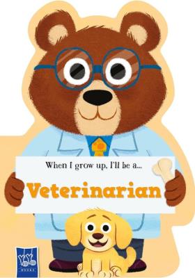 When I Grow Up Veterinarian. Wydawca: Yoyo Books. SmakLiter.pl Opakowanie When I Grow Up Veterinarian