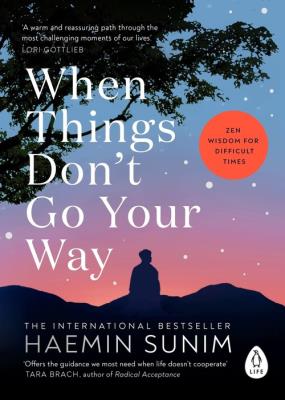 When Things Don’t Go Your Way. Autor: Sunim Haemin. SmakLiter.pl Okładka książki When Things Don’t Go Your Way