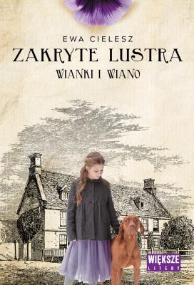 Wianki i wiano. Zakryte lustra. Tom 2 (Duże Litery). Autor: Cielesz Ewa. SmakLiter.pl Okładka książki Wianki i wiano. Zakryte lustra. Tom 2 (Duże Litery)
