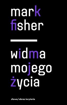 Okładka książki Widma mojego życia. Pisma o depresji, hauntologii i utraconych przyszłościach