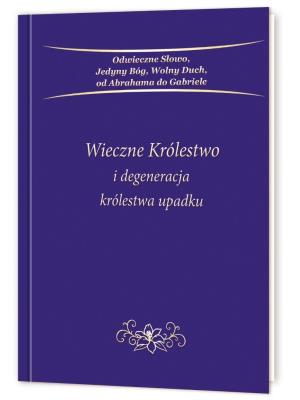 Okładka książki Wieczne Królestwo i degeneracja królestwa upadku