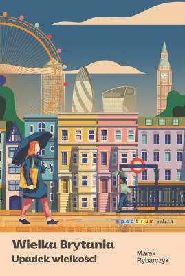 Okładka książki Wielka Brytania. Upadek wielkości