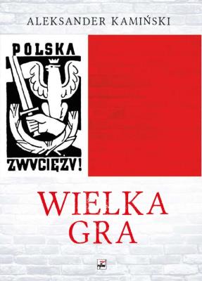 Wielka Gra wyd. 3. Autor: Kamiński Aleksander. SmakLiter.pl Okładka książki Wielka Gra wyd. 3