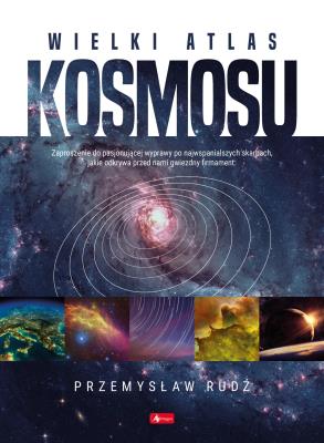 Wielki Atlas Kosmosu. Autor: Rudź Przemysław. SmakLiter.pl Okładka książki Wielki Atlas Kosmosu