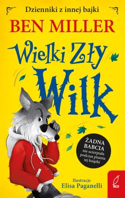 Okładka książki Wielki Zły Wilk. Dzienniki z innej bajki