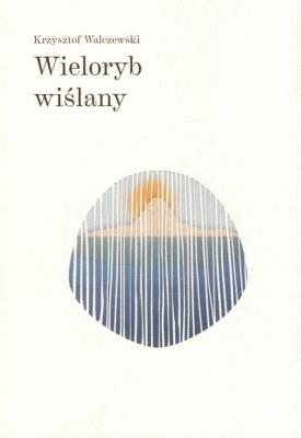 Wieloryb wiślany. Autor: Krzysztof Walczewski. SmakLiter.pl Okładka książki Wieloryb wiślany