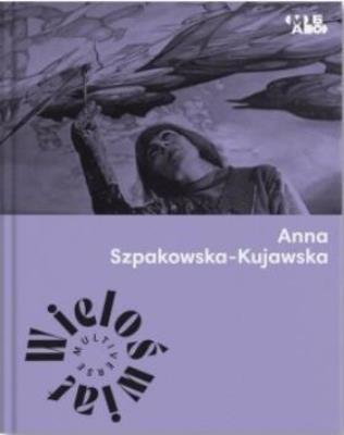 Okładka książki Wieloświat. Anna Szpakowska-Kujawska