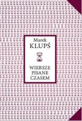 Wiersze pisane czasem. Autor: Marek Klupś. SmakLiter.pl Okładka książki Wiersze pisane czasem