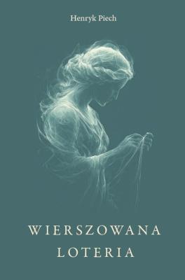 Wierszowana loteria. Autor: Henryk Piech. SmakLiter.pl Okładka książki Wierszowana loteria