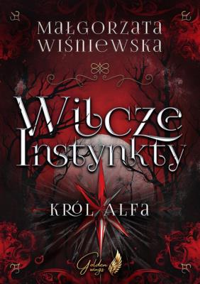 Wilcze Instynkty. Autor: Wiśniewska Małgorzata. SmakLiter.pl Okładka książki Wilcze Instynkty