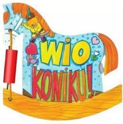 Wio, Koniku. Autor: Stadtmuller Ewa. SmakLiter.pl Okładka książki Wio, Koniku