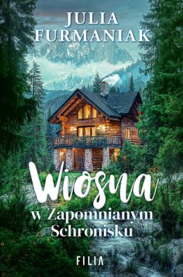 Wiosna w zapomnianym schronisku. Autor: Julia Furmaniak. SmakLiter.pl Okładka książki Wiosna w zapomnianym schronisku