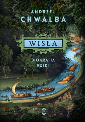 Okładka książki Wisła. Biografia rzeki