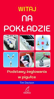 Witaj na pokładzie. Podstawy żeglowania w pigułce. Autor: Tim Davison. SmakLiter.pl Okładka książki Witaj na pokładzie. Podstawy żeglowania w pigułce