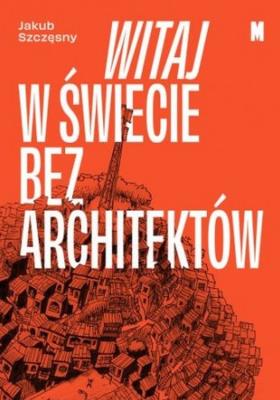 Okładka książki Witaj w świecie bez architektów wyd. 2
